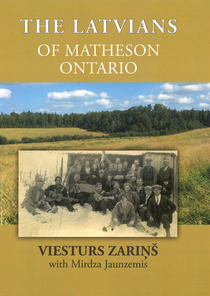 The Latvians of Matheson Ontario | Viesturs Zarins