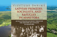Latvian Pioneers, Socialists, and Refugees in Manitoba | Viesturs Zarins